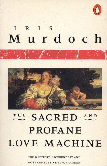 The Sacred and Profane Love Machine by Iris Murdoch, 9780140041118