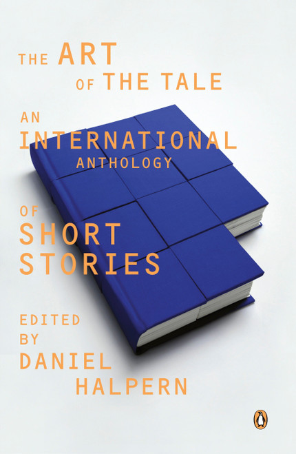 The Art of the Tale (An International Anthology of Short Stories, 1945-1985) by Daniel Halpern, 9780140079494