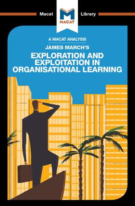 An Analysis of James March's Exploration and Exploitation in Organizational Learning by Pádraig Belton, 9781912303984