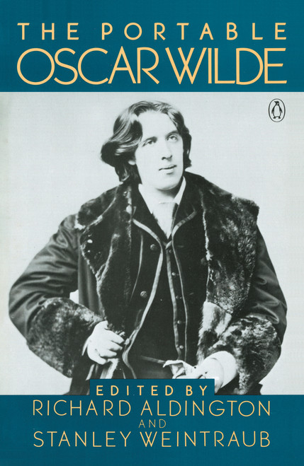 The Portable Oscar Wilde (Revised Edition) by Oscar Wilde, Stanley Weintraub, Richard Aldington, 9780140150933