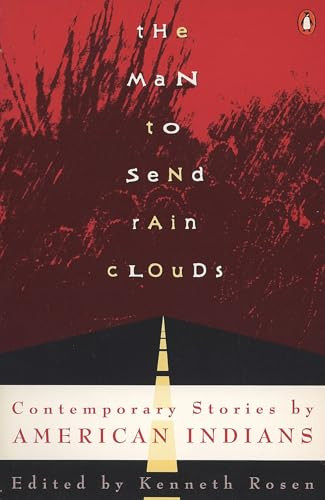 The Man to Send Rain Clouds (Contemporary Stories by American Indians) by Kenneth Rosen, 9780140173178