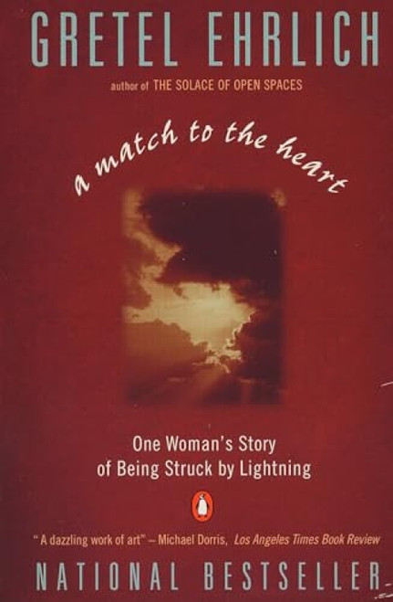 A Match to the Heart (One Woman's Story of Being Struck By Lightning) by Gretel Ehrlich, 9780140179378