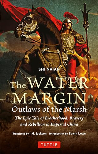 The Water Margin: Outlaws of the Marsh (The Epic Tale of Brotherhood, Bravery and Rebellion in Imperial China) by Shi Naian, J.H. Jackson, Edwin Lowe, 9784805317877