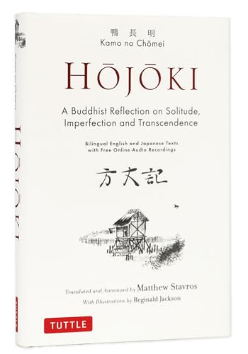 Hojoki: A Buddhist Reflection on Solitude (Imperfection and Transcendence - Bilingual English and Japanese Texts with Free Online Audio Recordings) by Kamo no Chomei, Matthew Stavros, Reginald Jackson, 9784805318003