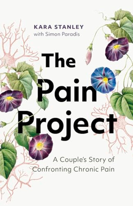 The Pain Project (A Couple's Story of Confronting Chronic Pain) by Kara Stanley, Simon Paradis, 9781771648400