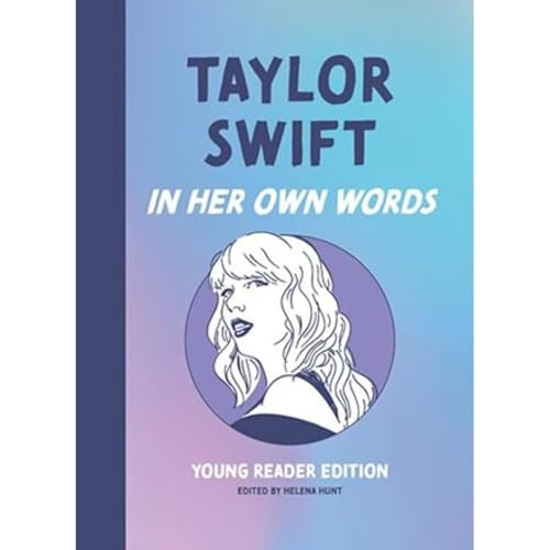 Taylor Swift: In Her Own Words: Young Reader Edition by Helena Hunt, 9781572843387