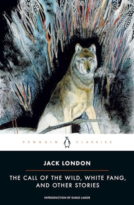 The Call of the Wild, White Fang, and Other Stories by Jack London, Earle Labor, Kenneth K. Brandt, Kenneth K. Brandt, 9780140186512