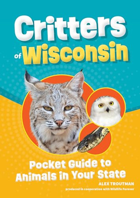 Critters of Wisconsin (Pocket Guide to Animals in Your State) (Miniature Edition) by Alex Troutman, 9781647554170
