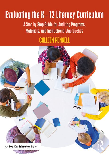 Evaluating the K-12 Literacy Curriculum (A Step by Step Guide for Auditing Programs, Materials, and Instructional Approaches) - 9780367203634 by Colleen Pennell, 9780367203634