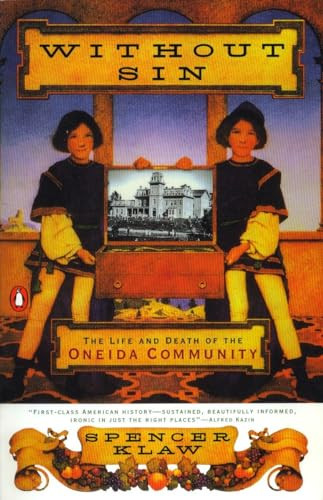 Without Sin (The Life and Death of the Oneida Community) by Spencer Klaw, 9780140239300
