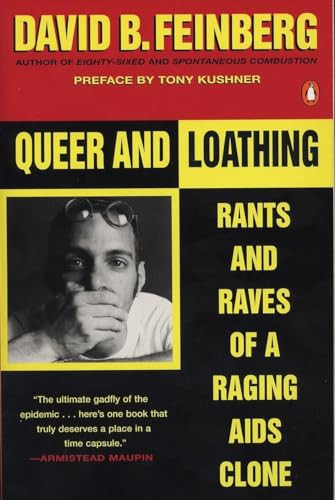 Queer and Loathing (Rants and Raves of a Raging AIDS Clone) by David B. Feinberg, Tony Kushner, 9780140240801