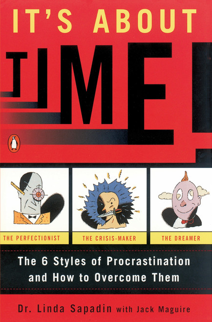 It's About Time! (The Six Styles of Procrastination and How to Overcome Them) by Linda Sapadin, Jack Maguire, 9780140242713
