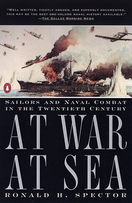 At War at Sea (Sailors and Naval Combat in the Twentieth Century) by Ronald H. Spector, 9780140246018