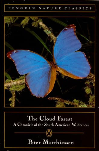 The Cloud Forest (A Chronicle of the South American Wilderness) by Peter Matthiessen, 9780140255072