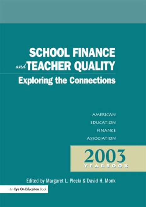 School Finance and Teacher Quality (Exploring the Connections) by Margaret L. Plecki, David H. Monk, 9781930556560