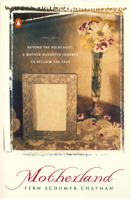 Motherland (Beyond the Holocaust: A Mother-Daughter Journey to Reclaim the Past) by Fern Schumer Chapman, 9780140286236