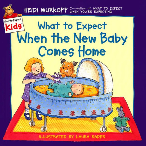 What to Expect When the New Baby Comes Home by Heidi Murkoff, Laura Rader, 9780694013272
