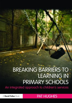 Breaking Barriers to Learning in Primary Schools (An Integrated Approach to Children's Services) - 9780415479448 by Pat Hughes, 9780415479448