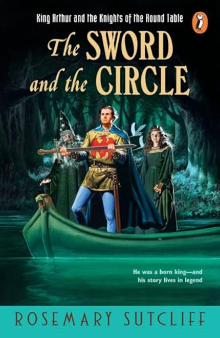 The Sword and the Circle (King Arthur and the Knights of the Round Table) by Rosemary Sutcliff, 9780140371499