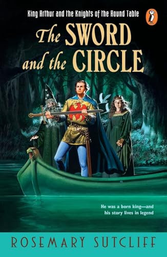 The Sword and the Circle (King Arthur and the Knights of the Round Table) by Rosemary Sutcliff, 9780140371499