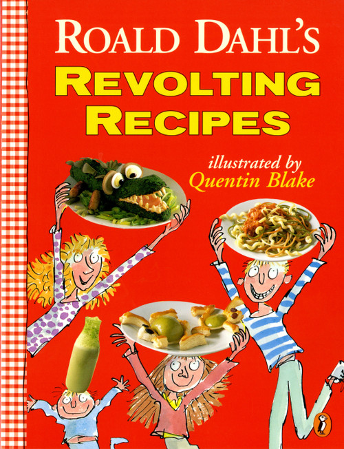 Roald Dahl's Revolting Recipes by Roald Dahl, Felicity Dahl, Josie Fison, Quentin Blake, Jan Baldwin, 9780140378207