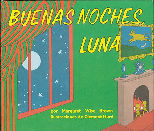 Buenas noches, Luna (Goodnight Moon Board Book (Spanish edition)) by Margaret Wise Brown, Clement Hurd, 9780694016518