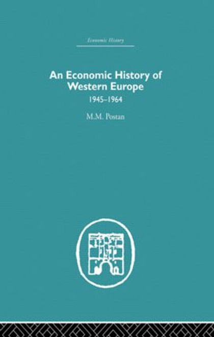 An Economic History of Western Europe 1945-1964 by M.M Postan, 9780415612869