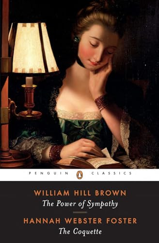 The Power of Sympathy and The Coquette by William Hill Brown, Hannah Webster Foster, Carla Mulford, Carla Mulford, 9780140434682