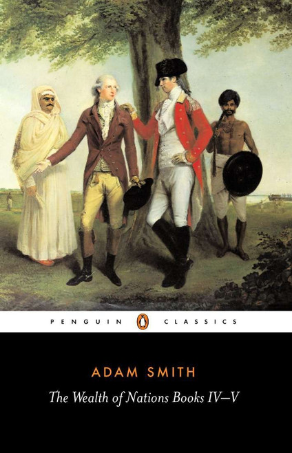The Wealth of Nations (Books IV-V) by Adam Smith, Andrew Skinner, Andrew Skinner, 9780140436150