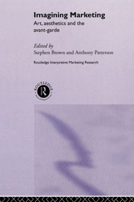 Imagining Marketing (Art, Aesthetics and the Avant-Garde) - 9780415439688 by Stephen Brown, Anthony Patterson, 9780415439688