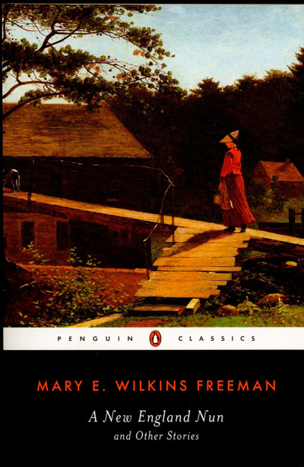 A New-England Nun (And Other Stories) by Mary E. Wilkins Freeman, Sandra Zagarell, Sandra Zagarell, 9780140437393
