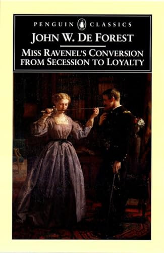 Miss Ravenel's Conversion from Secessions to Loyalty by John W. De Forest, Gary Scharnhorst, 9780140437577