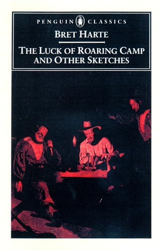 The Luck of Roaring Camp and Other Writings by Bret Harte, Gary Scharnhorst, Gary Scharnhorst, 9780140439175