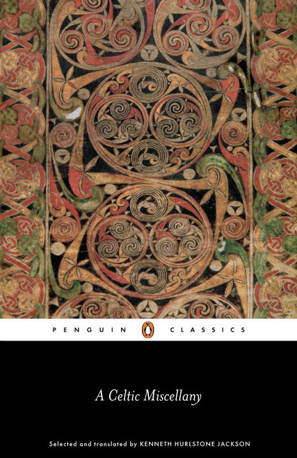 A Celtic Miscellany (Translations from the Celtic Literature) by Kenneth Hurlstone Jackson, 9780140442472