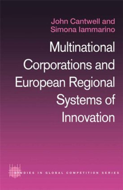 Multinational Corporations and European Regional Systems of Innovation by John Cantwell, Simona Iammarino, 9780415501279