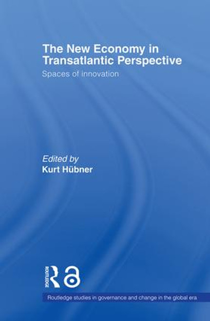 The New Economy in Transatlantic Perspective by Kurt Huebner, 9780415406925