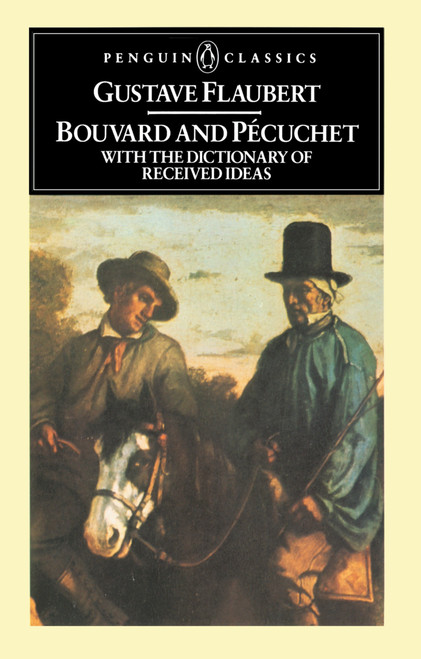 Bouvard and Pecuchet (With the Dictionary of Received Ideas) by Gustave Flaubert, A. J. Krailsheimer, A. J. Krailsheimer, 9780140443202