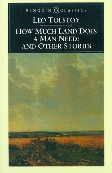 How Much Land Does a Man Need? and Other Stories by Leo Tolstoy, Ronald Wilks, A. N. Wilson, 9780140445060