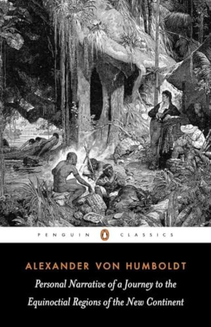 Personal Narrative of a Journey to the Equinoctial Regions of the New Continent (Abridged Edition) by Alexander von Humboldt, Jason Wilson, Jason Wilson, Jason Wilson, Malcolm Nicolson, 9780140445534