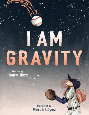 I Am Gravity by Henry Herz, Mercè López, 9781668936849