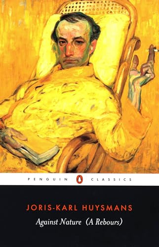 Against Nature (A Rebours) by Joris-Karl Huysmans, Robert Baldick, Patrick Mcguiness, Patrick Mcguiness, 9780140447637