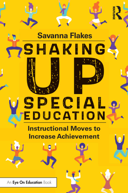 Shaking Up Special Education (Instructional Moves to Increase Achievement) - 9780367478902 by Savanna Flakes, 9780367478902