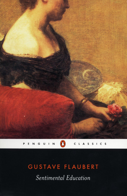 Sentimental Education by Gustave Flaubert, Robert Baldick, Geoffrey Wall, Geoffrey Wall, Geoffrey Wall, 9780140447972