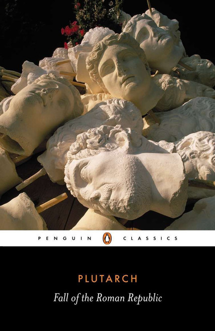 The Fall of the Roman Republic (Six Lives) by Plutarch, Rex Warner, Robin Seager, Robin Seager, 9780140449341