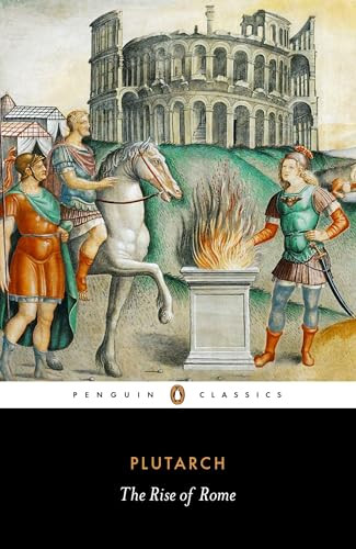 The Rise of Rome by Plutarch, Ian Scott-Kilvert, Christopher Pelling, Jeffrey Tatum, Jeffrey Tatum, 9780140449754