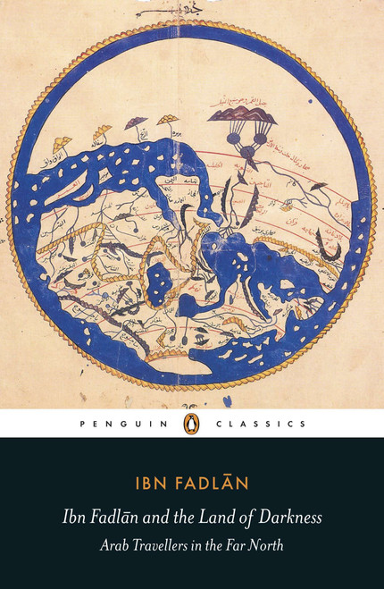 Ibn Fadlan and the Land of Darkness (Arab Travellers in the Far North) by Ibn Fadlan, Paul Lunde, Paul Lunde, Caroline Stone, Caroline Stone, 9780140455076