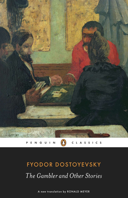 The Gambler and Other Stories by Fyodor Dostoyevsky, Ronald Meyer, Ronald Meyer, Ronald Meyer, 9780140455090
