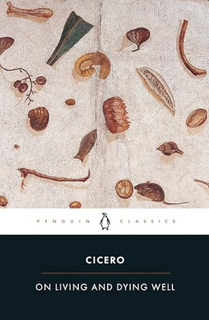 On Living and Dying Well by Marcus Tullius Cicero, Thomas Habinek, Thomas Habinek, Thomas Habinek, 9780140455564