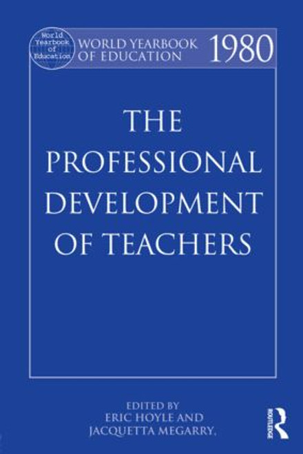 World Yearbook of Education 1980 (The Professional Development of Teachers) by Eric Hoyle, Jacquetta Megarry, 9780415502344