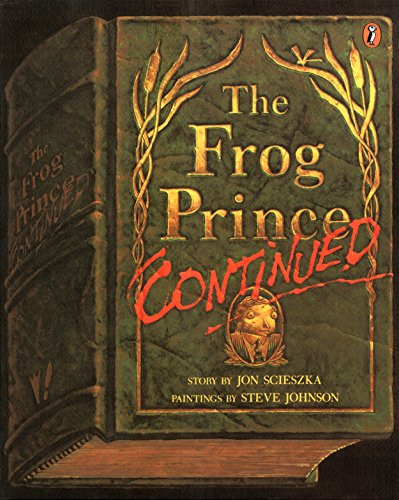 The Frog Prince, Continued by Jon Scieszka, Steve Johnson, 9780140542851